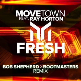 MOVETOWN FEAT. RAY HORTON - FRESH (BOB SHEPHERD X BOOTMASTERS REMIX)